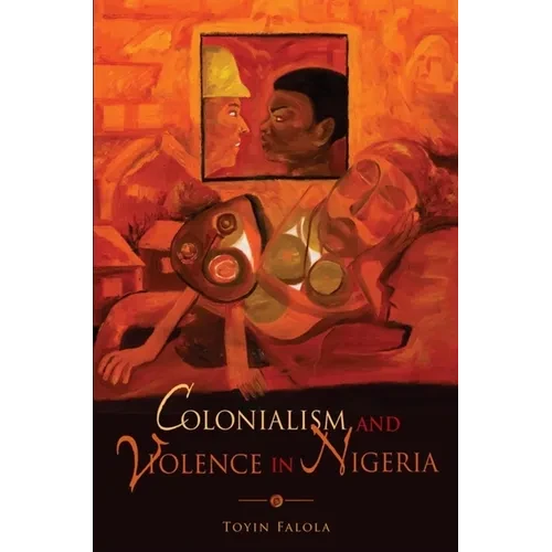 Colonialism and Violence in Nigeria - Paperback