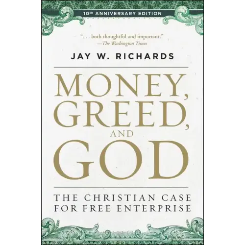 Money, Greed, and God 10th Anniversary Edition: The Christian Case for Free Enterprise