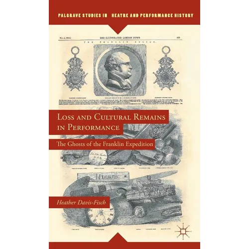 Loss and Cultural Remains in Performance: The Ghosts of the Franklin Expedition - Hardcover - IBook Store