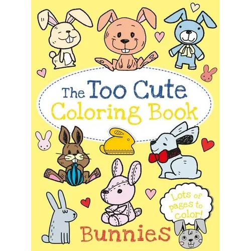 The Too Cute Coloring Book: Bunnies - Paperback