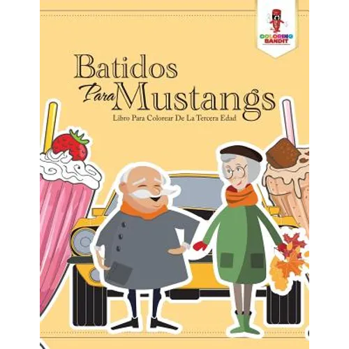 Batidos Para Mustangs: Libro Para Colorear De La Tercera Edad - Paperback - IBook Store