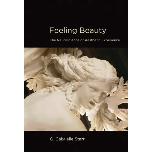 Feeling Beauty: The Neuroscience of Aesthetic Experience - Paperback
