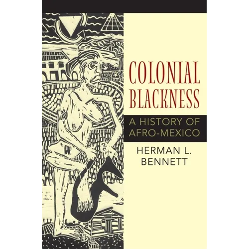 Colonial Blackness: A History of Afro-Mexico - Paperback - IBook Store