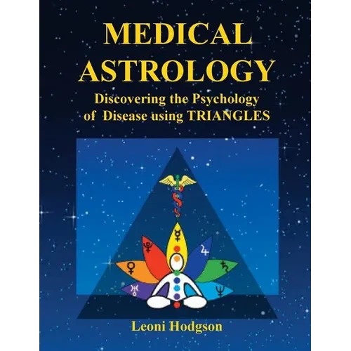 Medical Astrology: Discovering the Psychology of Disease using Triangles - Paperback