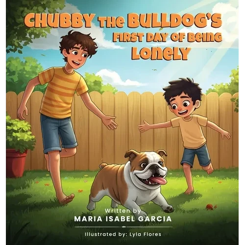 Chubby the Bulldog's First Day of Being Lonely - Hardcover