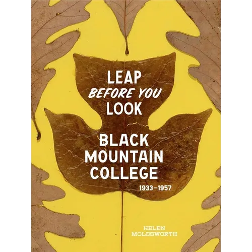 Leap Before You Look: Black Mountain College 1933-1957