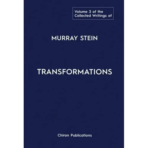 The Collected Writings of Murray Stein: Volume 3: Transformations - Hardcover