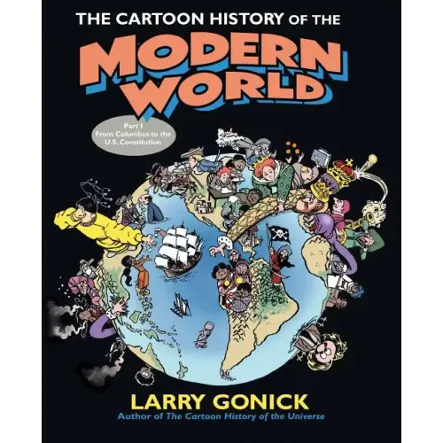 The Cartoon History of the Modern World Part 1: From Columbus to the U.S. Constitution
