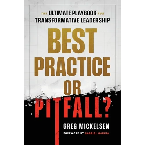 Best Practice or Pitfall?: The Ultimate Playbook for Transformative Leadership - Paperback
