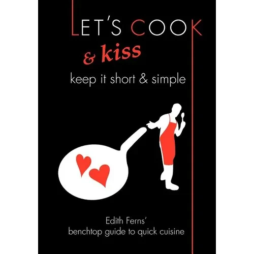 Let's Cook & Kiss: Keep It Short & Simple