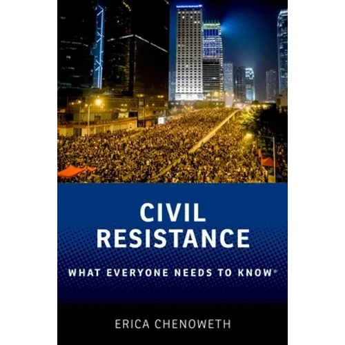 Civil Resistance: What Everyone Needs to Know(r) - Paperback