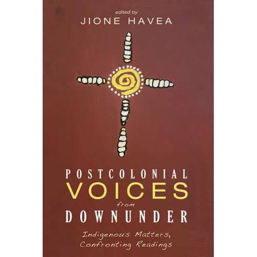 Postcolonial Voices from Downunder: Indigenous Matters, Confronting Readings - Paperback - IBook Store