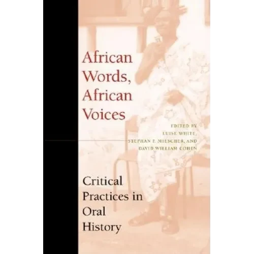 African Words, African Voices: Critical Practices in Oral History - Paperback