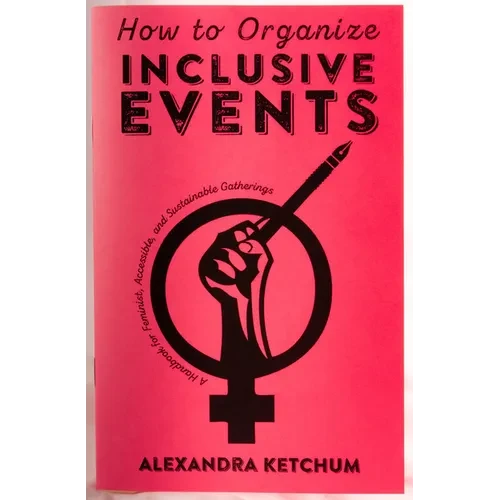 How to Organize Inclusive Events: A Handbook for Feminist, Accessible, and Sustainable Gatherings - Paperback