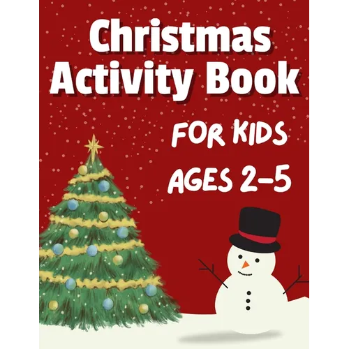 Christmas Activity Book for Kids Ages 2-5: 50+ Big, Cute and Simple Activity Pages ǀ Coloring, Scissor Skills, Dot Marker, How to draw, Mazes and
