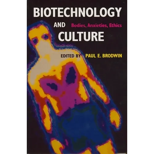 Biotechnology and Culture: Bodies, Anxieties, Ethics - Paperback