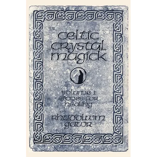 Celtic Crystal Magick: Volume One Stones for Healing - Paperback