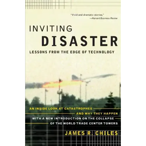 Inviting Disaster: Lessons from the Edge of Technology