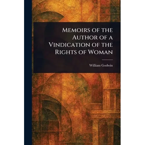 Memoirs of the Author of a Vindication of the Rights of Woman - Paperback