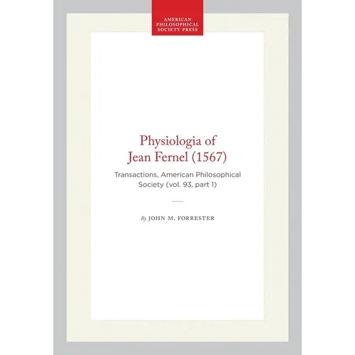 Physiologia of Jean Fernel (1567): Transactions, American Philosophical Society (Vol. 93, Part 1) - Hardcover