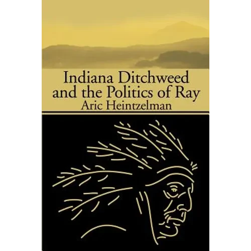 Indiana Ditchweed and the Politics of Ray