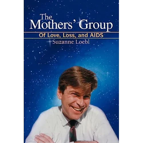 The Mothers' Group: Of Love, Loss, and AIDS