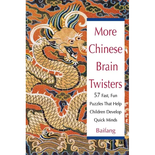 More Chinese Brain Twisters: 60 Fast, Fun Puzzles That Help Children Develop Quick Minds - Paperback