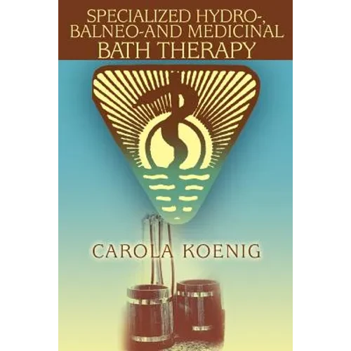 Specialized Hydro-, Balneo-and Medicinal Bath Therapy