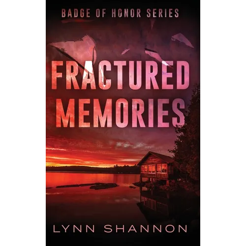 Fractured Memories: A Small-town Christian Romantic Suspense