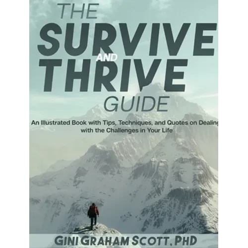 The Survive and Thrive Guide: An Illustrated Book with Tips, Techniques, and Quotes on Dealing with the Challenges in Your Life - Hardcover