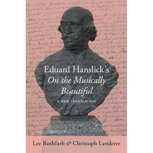 Eduard Hanslick's on the Musically Beautiful: A New Translation - Hardcover - IBook Store