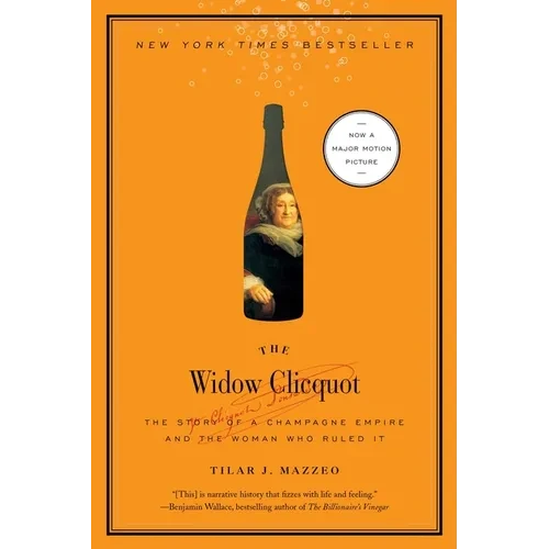 The Widow Clicquot: The Story of a Champagne Empire and the Woman Who Ruled It - Paperback