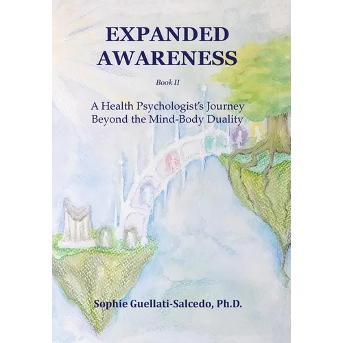 Expanded Awareness: A Health Psychologist's Exploration of Consciousness