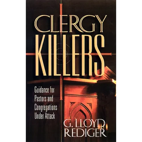 Clergy Killers: Guidance for Pastors and Congregations Under Attack - Paperback