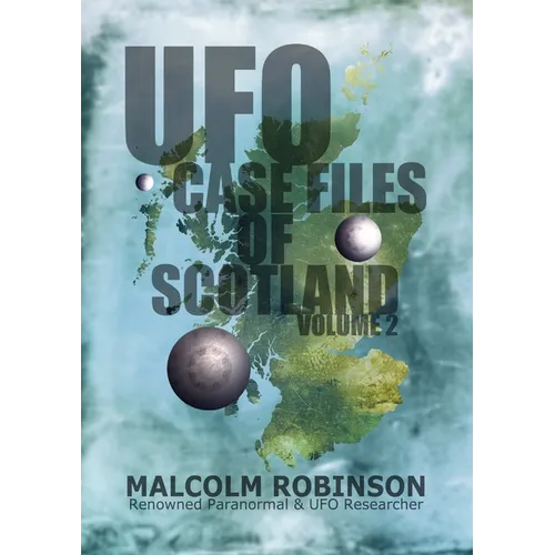 UFO Case Files Of Scotland Volume 2: (The Sightings, 1970s - 1990's) - Paperback - IBook Store