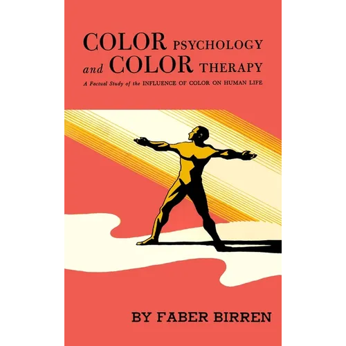 Color Psychology and Color Therapy: A Factual Study of the Influence of Color on Human Life