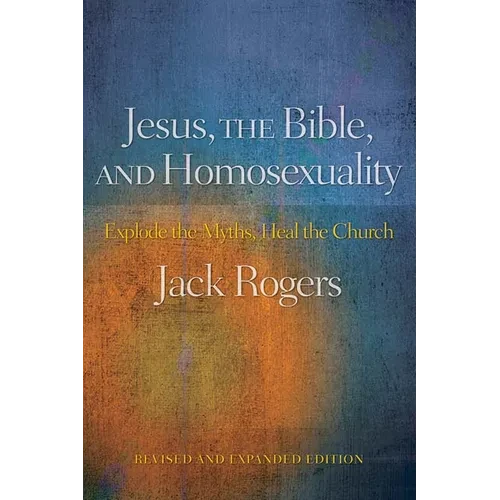 Jesus, the Bible, and Homosexuality: Explode the Myths, Heal the Church (Revised, Expanded) - Paperback