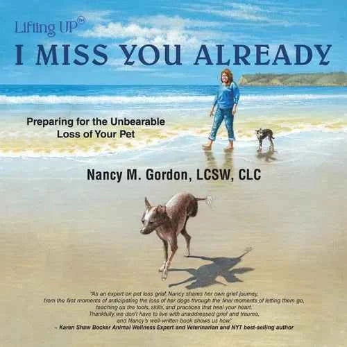 I Miss You Already: Preparing for the Unbearable Loss of Your Pet - Paperback