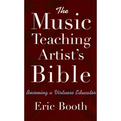 The Music Teaching Artist's Bible: Becoming a Virtuoso Educator - Paperback - IBook Store