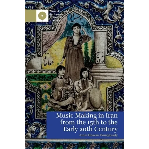 Music Making in Iran from the 15th to the Early 20th Century - Paperback