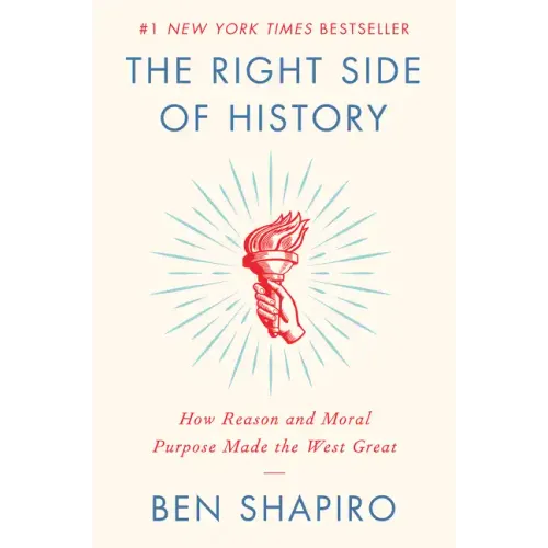 The Right Side of History: How Reason and Moral Purpose Made the West Great