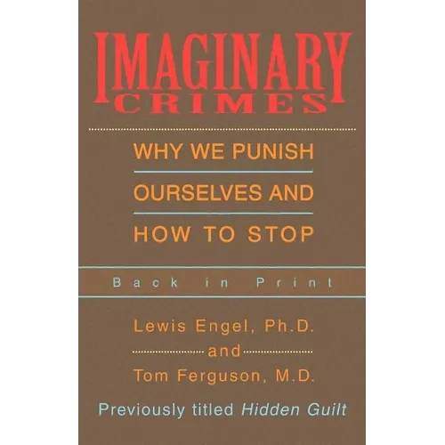 Imaginary Crimes: Why We Punish Ourselves and How to Stop - Paperback