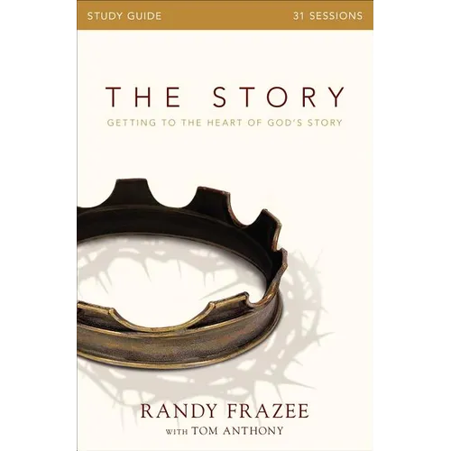 The Story Bible Study Guide: Getting to the Heart of God's Story
