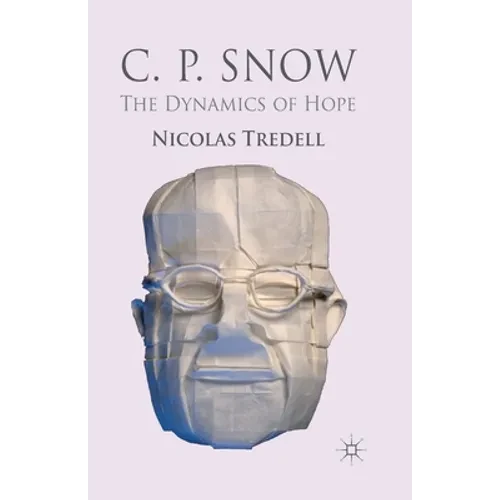 C.P. Snow: The Dynamics of Hope - Paperback