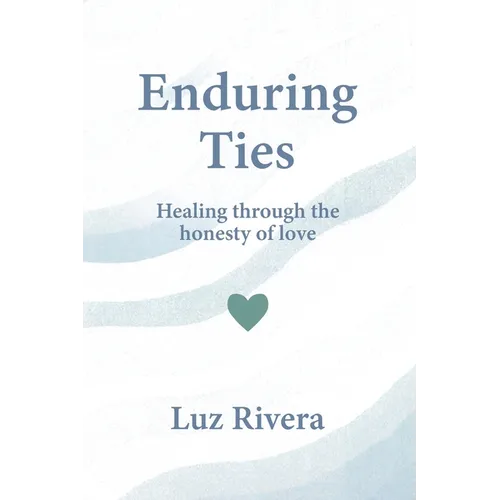 Enduring Ties: Healing Through the Honesty of Love