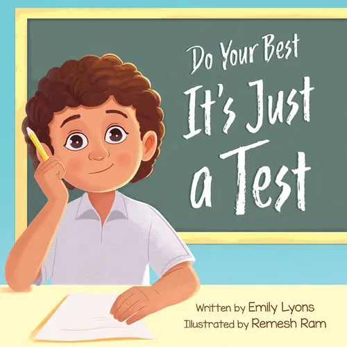 Do Your Best - It's Just a Test: A Children's Picture Book About Test-Taking Anxiety for Kids Ages 4-8