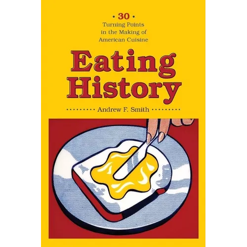Eating History: 30 Turning Points in the Making of American Cuisine - Paperback - IBook Store