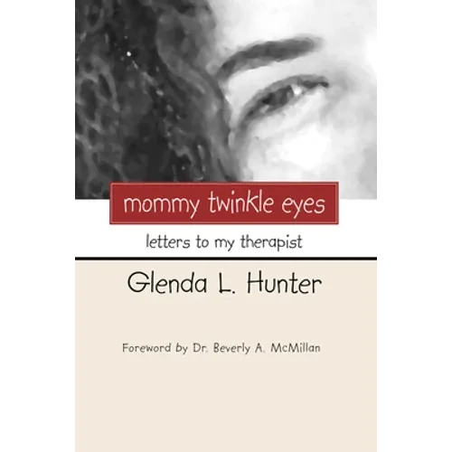 Mommy Twinkle Eyes: Letters to My Therapist - Paperback
