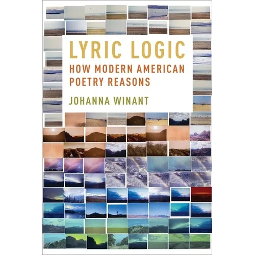 Lyric Logic: How Modern American Poetry Reasons - Paperback