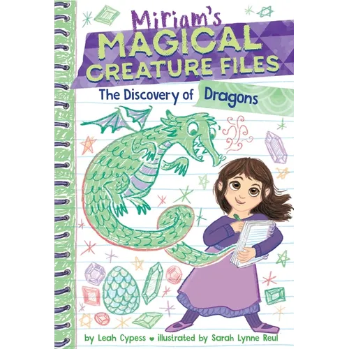 The Discovery of Dragons (Miriam's Magical Creature Files #2): A Chapter Book - Hardcover - IBook Store
